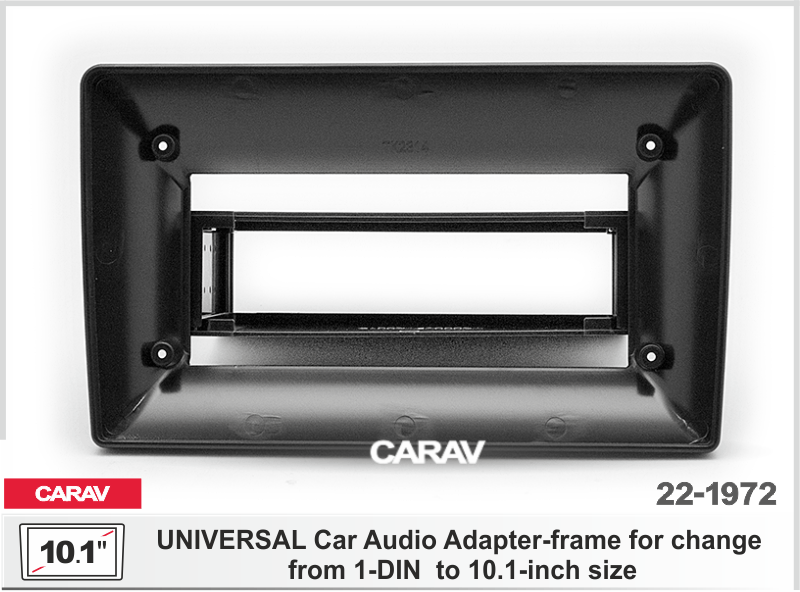 УНИВЕРСАЛЬНАЯ ПЕРЕХОДНАЯ РАМКА с 1-Din на 10.1-дюйм CARAV 22-1972 22-1972